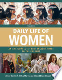 Daily life of women : an encyclopedia from ancient times to the present /