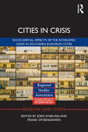 Cities in crisis : socio-spatial impacts of the economic crisis in Southern European cities /