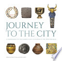 Journey to the city : a companion to the Middle East galleries at the Penn Museum /