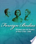 Foreign bodies Oceania and the science of race 1750-1940 /