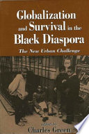 Globalization and survival in the Black diaspora : the new urban challenge /