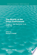 The Quality of the urban environment : essays on "new resources" in an urban age /