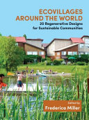 Ecovillages around the world : 20 regenerative designs for sustainable communities.