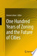 One hundred years of zoning and the future of cities /