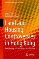 Land and housing controversies in Hong Kong : perspectives of justice and social values /