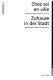 Chez soi en ville : projets d'architecture urbaine en Suisse = Zuhause in der Stadt : Städtebauliche Projekte in der Schweiz.