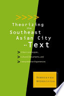 Theorizing the southeast Asian city as text : urban landscapes, cultural documents, and interpretive experiences /