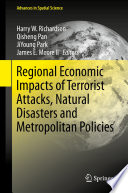 Regional economic impacts of terrorist attacks, natural disasters and metropolitan policies /