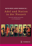 Adel und Nation in der Neuzeit : Hierarchie, Egalität, Loyalität, 16. - 20. Jahrhunderts /