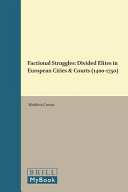 Factional struggles : divided elites in European cities and courts (1400-1750) /