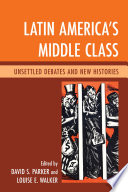 Latin America's middle class : unsettled debates and new histories /