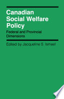 Canadian social welfare policy : federal and provincial dimensions /