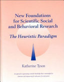 New foundations for scientific social and behavioral research : the heuristic paradigm /