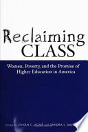 Reclaiming class : women, poverty, and the promise of higher education in America /