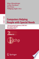 Computers helping people with special needs 13th International Conference, ICCHP 2012, Linz, Austria, July 11-13, 2012, Proceedings.