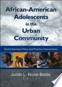 African American adolescents in the urban community : social services policy and practice interventions /