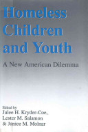 Homeless children and youth : a new American dilemma /