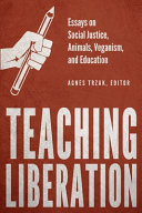 Teaching liberation : essays on social justice, animals, veganism, and education /