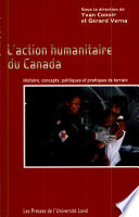 L'Action humanitaire du Canada : histoire, concepts, politiques et pratiques de terrain /