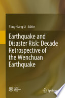 Earthquake and disaster risk : decade retrospective of the Wenchuan earthquake /