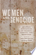 Women and genocide : gendered experiences of violence, survival, and resistance /