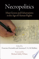 Necropolitics : mass graves and exhumations in the age of human rights /