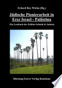 Jüdische Pionierarbeit in Erez Israel - Palästina : ein Lesebuch der Edition Schoáh & Judaica /