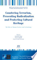 Countering terrorism, preventing radicalization and protecting cultural heritage : the role of human factors and technology /