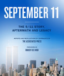 September 11 : the 9/11 story, aftermath and legacy /