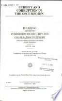 Bribery and corruption in the OSCE region : hearing before the Commission on Security and Cooperation in Europe, One Hundred Sixth Congress, first session, July 21, 1999.