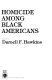 Homicide among Black Americans /