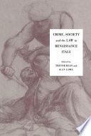 Crime, society, and the law in Renaissance Italy /