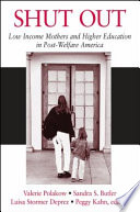 Shut out : low income mothers and higher education in post-welfare America /