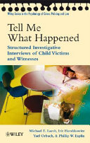 Tell me what happened : structured investigative interviews of child victims and witnesses /