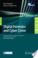 Digital forensics and cyber crime : third International ICST Conference, ICDF2C 2011, Dublin, Ireland, October 26-28, 2011, revised selected papers /