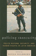 Policing insecurity : police reform, security, and human rights in Latin America /