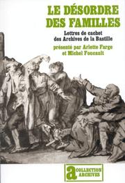 Le Désordre des familles : lettres de cachet des Archives de la Bastille au XVIIIe siècle /
