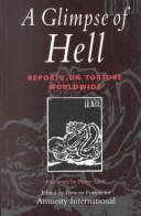 A glimpse of hell : reports on torture worldwide /