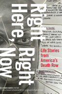 Right here, right now : life stories from America's death row /