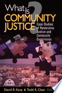 What is community justice? : case studies of restorative justice and community supervision /
