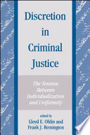 Discretion in criminal justice : the tension between individualization and uniformity /
