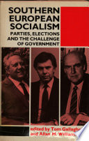 Southern European socialism : parties, elections, and the challenge of government /