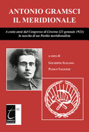 Antonio Gramsci il meridionale : a cento anni dal Congresso di Livorno (21 gennaio 1921) la nascita di un partito meridionalista /