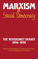 Marxism and social democracy : the Revisionist Debate 1896-1898 /