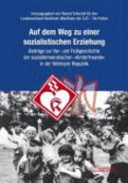 Auf dem Weg zu einer sozialistischen Erziehung : Beiträge zur Vor- und Frühgeschichte der sozialdemokratischen "Kinderfreunde" in der Weimarer Republik ; eine Festschrift für Heinrich Eppe /