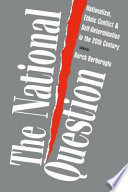 The national question : nationalism, ethnic conflict, and self-determination in the 20th century /