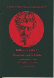 Ni Dieu - ni maitre!? : Anarchismus und die Religion : 24. Jahrestagung in Lübeck, 15. bis 17. November 2013 : Erich Mühsam und das Religiöse /