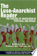 The Luso-anarchist reader : the origins of anarchism in Portugal and Brazil /