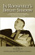 In Roosevelt's bright shadow : presidential addresses about Canada from Taft to Obama in honour of FDR's 1938 speech at Queen's University /