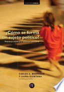 ¿Cómo se forma un sujeto político? : prácticas estéticas y acciones colectivas /